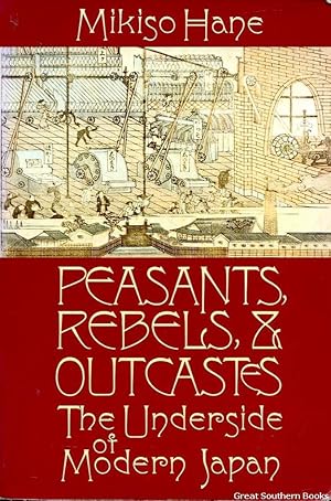 Imagen del vendedor de Peasants, Rebels & Outcasts: The Underside of Modern Japan a la venta por Great Southern Books