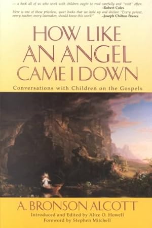 Bild des Verkufers fr How Like an Angel Came I Down : Conversations With Children on the Gospels zum Verkauf von GreatBookPrices
