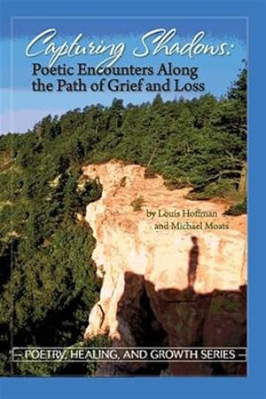 Seller image for Capturing Shadows: Poetic Encounters Along the Path of Grief and Loss for sale by GreatBookPrices