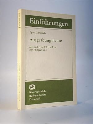 Ausgrabung heute. Methoden und Techniken der Feldgrabung. Einführungen.