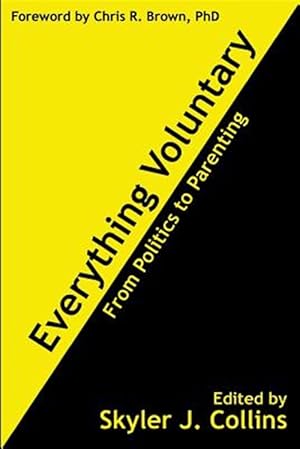 Imagen del vendedor de Everything Voluntary : From Politics to Parenting a la venta por GreatBookPrices