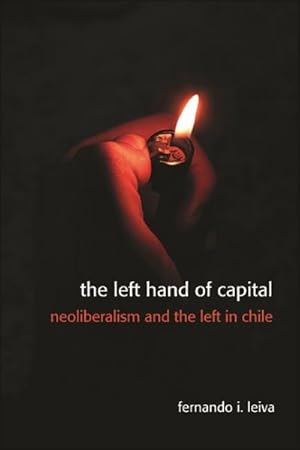 Imagen del vendedor de Left Hand of Capital : Neoliberalism and the Left in Chile a la venta por GreatBookPrices