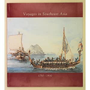 Voyages in Southeast Asia : paintings, drawings & aquatints, 1750-1930