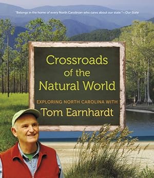 Seller image for Crossroads of the Natural World : Exploring North Carolina With Tom Earnhardt for sale by GreatBookPrices