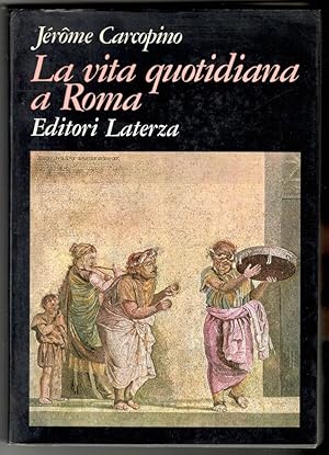 La vita quotidiana a Roma all'apogeo dell'Impero