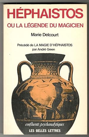 Héphaistos ou la légende du magicien. Précédé de La magie d'Héphaistos par André Green