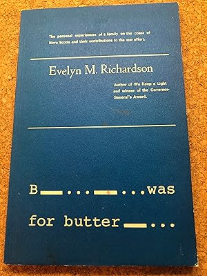 B WAS FOR BUTTER and Enemy Craft - The Personal Experiences of a Family on the Coast of Nova Scot...