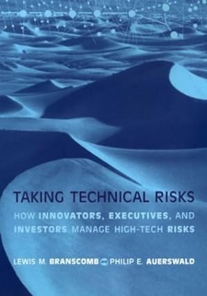 Seller image for Taking Technical Risks: How Innovators, Managers, and Investors Manage Risk in High-Tech Innovations (The MIT Press) by Branscomb, Lewis M., Auerswald, Philip E. [Paperback ] for sale by booksXpress