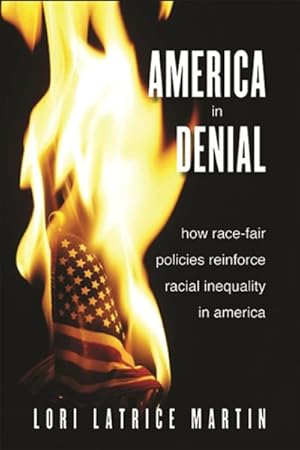 Seller image for America in Denial : How Race-Fair Policies Reinforce Racial Inequality in America for sale by GreatBookPrices