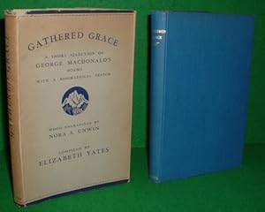 Seller image for GATHERED GRACE A SHORT SELECTION OF GEORGE MACDONALD'S POEMS With a Biographical Sketch for sale by booksonlinebrighton