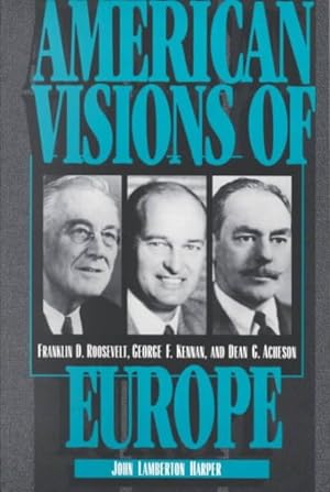 Seller image for American Visions of Europe : Franklin D. Roosevelt, George F. Kennan, and Dean G. Acheson for sale by GreatBookPrices