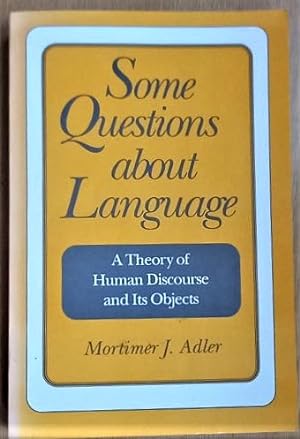 SOME QUESTIONS ABOUT LANGUAGE A Theory of Human Discourse and Its Objects