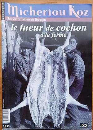 Image du vendeur pour Micheriou koz - Les vieux mtiers de Bretagne - Numro 32 - 2013 - Le tueur de cochon  la ferme mis en vente par Aberbroc