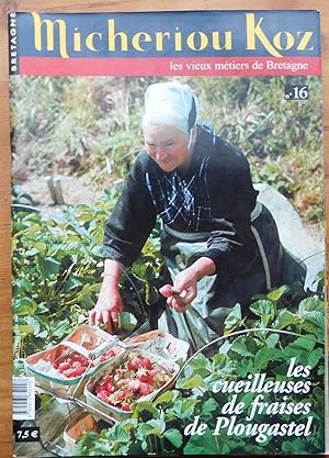 Image du vendeur pour Micheriou koz - Les vieux mtiers de Bretagne - Numro 16 - Et 2007 - Les cueilleuses de fraises de Plogastel mis en vente par Aberbroc
