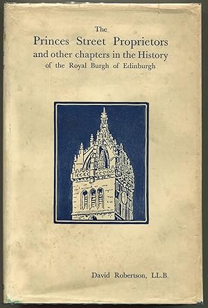The Princes Street Proprietors and Other Chapters in the History of the Royal Burgh of Edinburgh