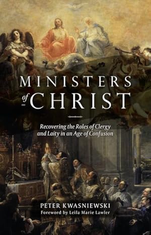 Bild des Verkufers fr Ministers of Christ : Recovering the Roles of Clergy and Laity in an Age of Confusion zum Verkauf von GreatBookPrices