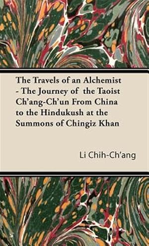 Immagine del venditore per Travels of an Alchemist : The Journey of the Taoist Ch'ang-ch'un from China to the Hindukush at the Summons of Chingiz Khan venduto da GreatBookPrices