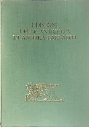 Imagen del vendedor de I Disegni delle Antichita di Andrea Palladio a la venta por Trevian Books