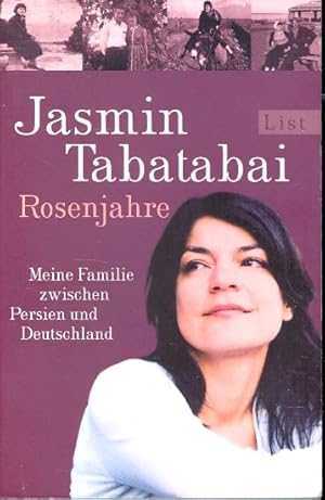Rosenjahre : Meine Familie zwischen Persien und Deutschland ;.