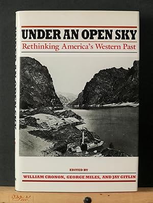 Bild des Verkufers fr Under an Open Sky: Rethinking America's Western Past zum Verkauf von Tree Frog Fine Books and Graphic Arts
