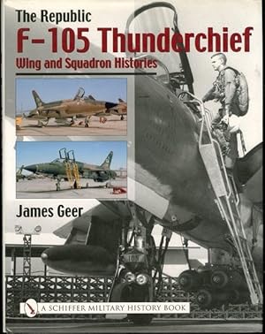 Imagen del vendedor de The Republic F-105 Thunderchief: Wing and Squadron Histories a la venta por Lavendier Books