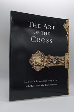 The Art of the Cross, Medieval & Renaissance Piety in the Isabella Stewart Gardner Museum