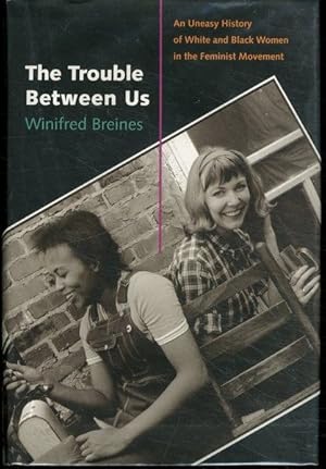 The Trouble Between Us: An Uneasy History of White and Black Women in the Feminist Movement