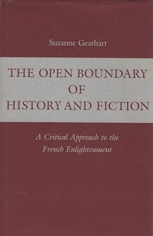 Seller image for The Open Boundary of History and Fiction: A Critical Approach to the French Enlightenment (Princeton Legacy Library, 5453). for sale by Fundus-Online GbR Borkert Schwarz Zerfa