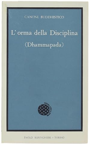 CANONE BUDDHISTICO. L'ORMA DELLA DISCIPLINA (DHAMMAPADA):