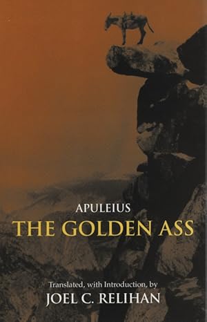 Bild des Verkufers fr Golden Ass: Or, A Book of Changes. Translated, with Introduction, by Joel C. Relihan. zum Verkauf von Fundus-Online GbR Borkert Schwarz Zerfa