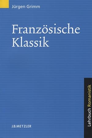 Bild des Verkufers fr Franzsische Klassik: Lehrbuch Romanistik. zum Verkauf von Fundus-Online GbR Borkert Schwarz Zerfa