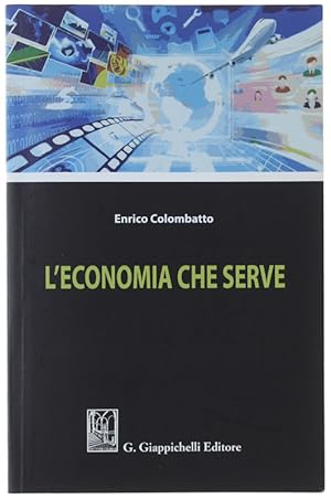 Imagen del vendedor de L'ECONOMIA CHE SERVE.: a la venta por Bergoglio Libri d'Epoca
