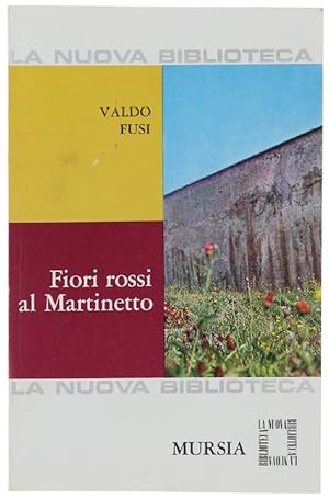 Seller image for FIORI ROSSI AL MARTINETTO. A cura di Gianni Dolino.: for sale by Bergoglio Libri d'Epoca