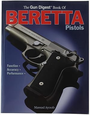 GUN DIGEST BOOK OF BERETTA PISTOLS. Function, Accuracy, Performance.: