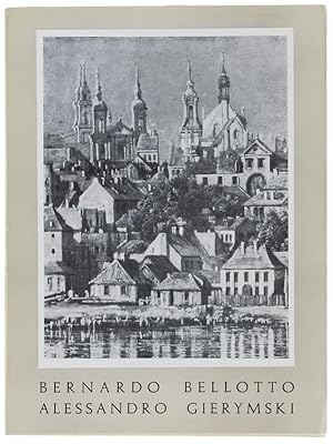 MOSTRA DI BERNARDO BELLOTTO (1720-1780) - ALESSANDRO GIERYMSKI (1850-1901). Opere provenienti dal...