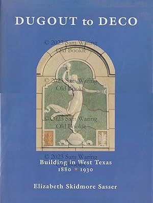 Image du vendeur pour Dugout to Deco: building in West Texas, 1880-1930 mis en vente par Old Bookie