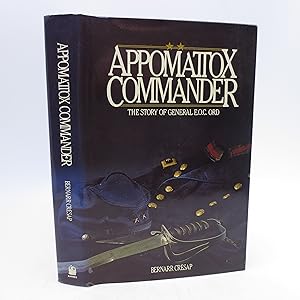 Appomattox commander: The story of General E.O.C. Ord (FIRST EDITION)