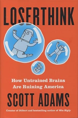 Seller image for Loserthink: How Untrained Brains Are Ruining America for sale by Kenneth A. Himber