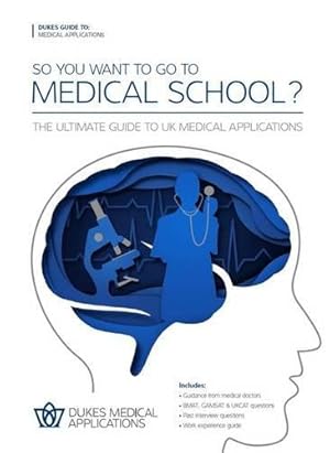 Image du vendeur pour So You Want to Go to Medical School?: The Ultimate Guide to UK Medical Applications mis en vente par WeBuyBooks