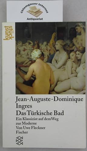 Seller image for Jean-Auguste-Dominique Ingres. Das trkische Bad. Ein Klassizist auf dem Weg zur Moderne. for sale by Chiemgauer Internet Antiquariat GbR