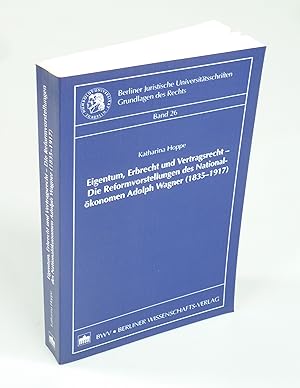 Immagine del venditore per Eigentum, Erbrecht und Vertragsrecht - Die Reformvorstellungen des Nationalkonomen Adolph Wagner (1835-1917). venduto da Antiquariat Dorner