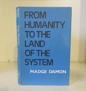 From Humanity to the Land of the System