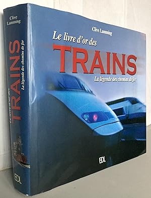 Le livre d'or des trains : La légende des chemins de fer
