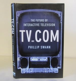 Imagen del vendedor de TV dot Com: The Future of Interactive Television a la venta por BRIMSTONES
