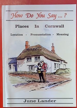 Bild des Verkufers fr Places in Cornwall. Location - Pronunciation - Meaning. How Do You Say.? zum Verkauf von biblion2