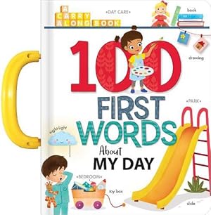 Seller image for My 100 First Words About My Day: A Carry Along Book (Board Book) for sale by Grand Eagle Retail