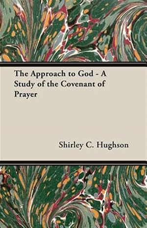 Seller image for Approach to God : A Study of the Covenant of Prayer for sale by GreatBookPrices