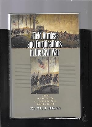 Seller image for Field Armies and Fortifications in the Civil War: The Eastern Campaigns, 1861-1864 (Civil War America) for sale by John Wielinski