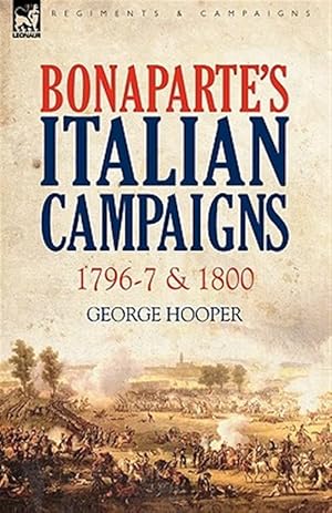 Image du vendeur pour Bonaparte's Italian Campaigns: 1796-7 & 1800 mis en vente par GreatBookPrices