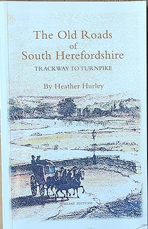 Bild des Verkufers fr The Old Roads of South Herefordshire (2nd Edition): Trackway to Turnpike zum Verkauf von Shore Books